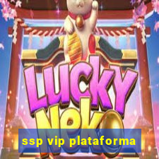 ssp vip plataforma